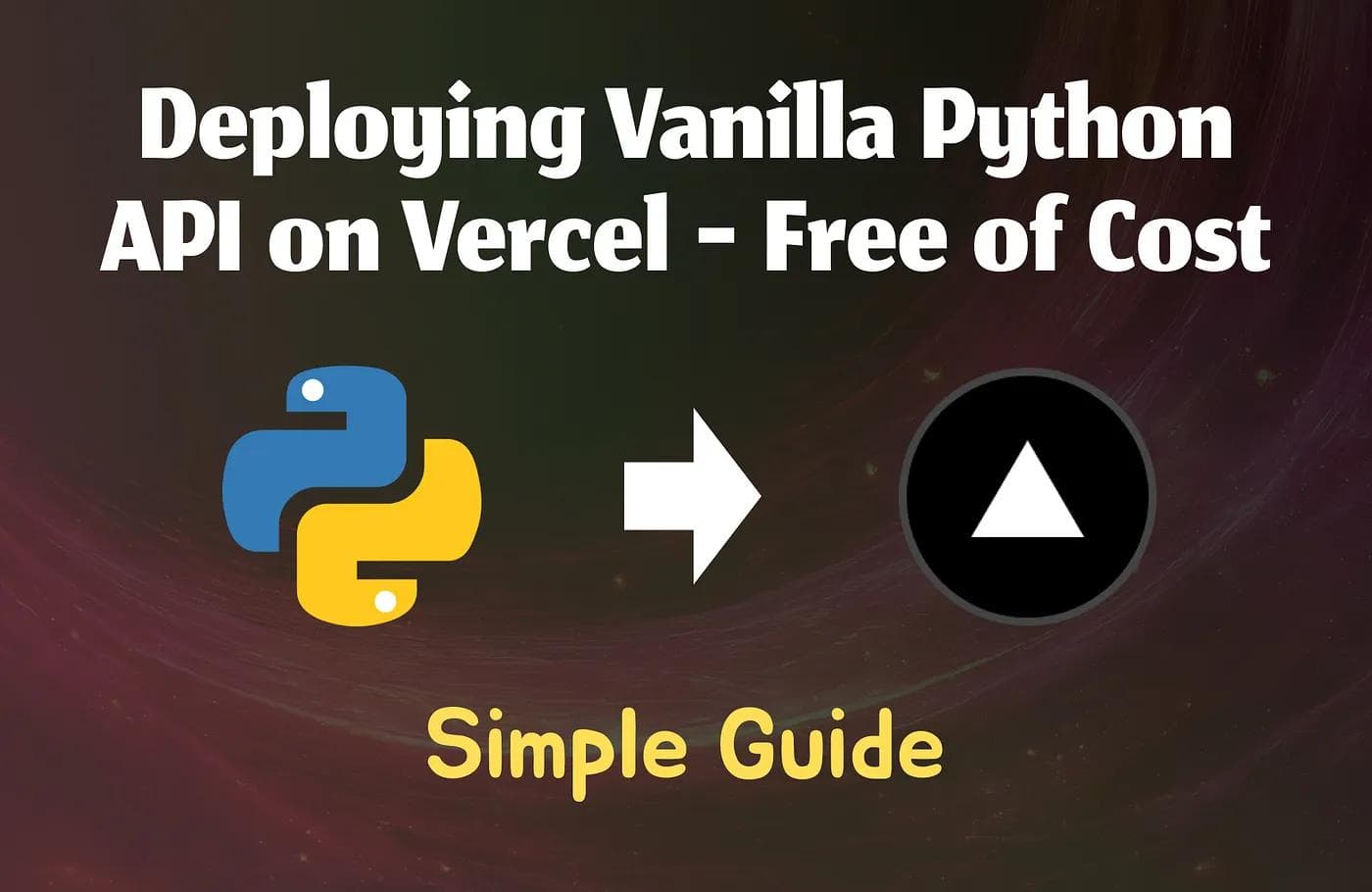 Simple Guide on Deploying Vanilla Python API on Vercel — Free of Cost