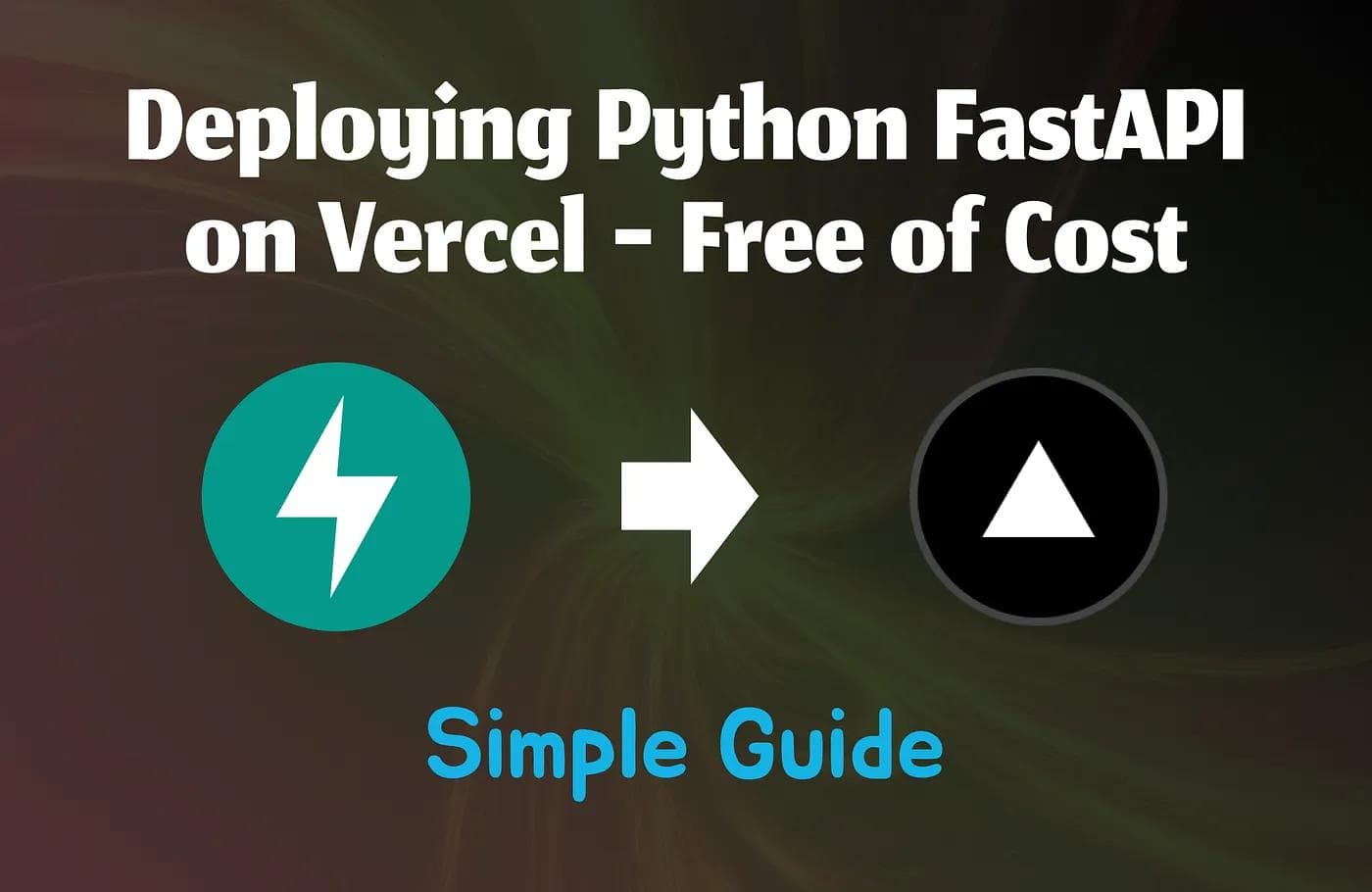 Simple Guide on Deploying Python FastAPI on Vercel — Free of Cost