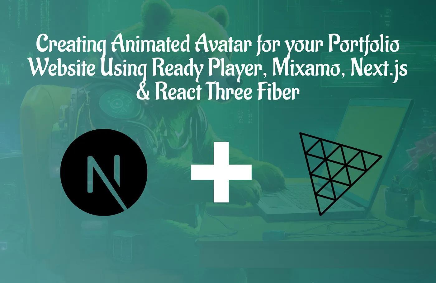 Creating Animated Avatar for your Portfolio Website Using Ready Player, Mixamo, Next.js & React Three Fiber